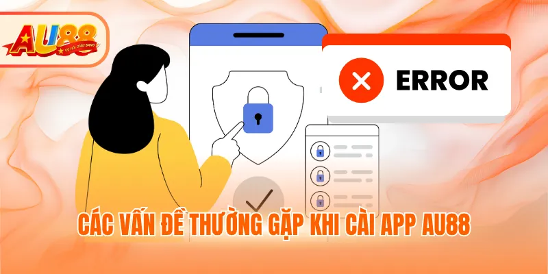 Các vấn đề thường gặp khi cài app AU88
